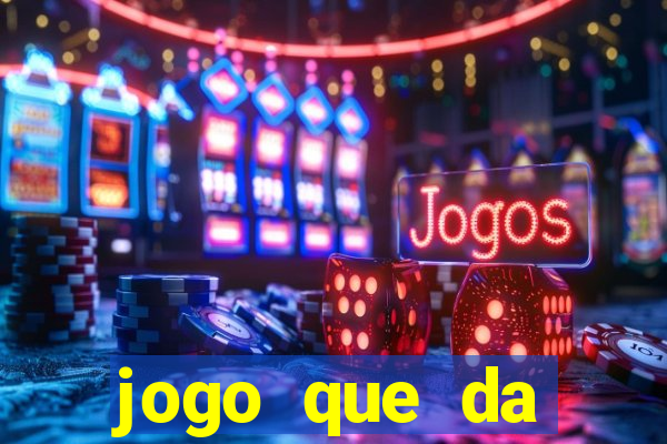 jogo que da dinheiro de vdd