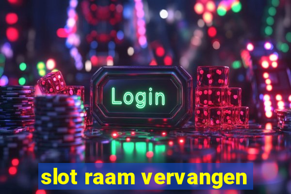 slot raam vervangen