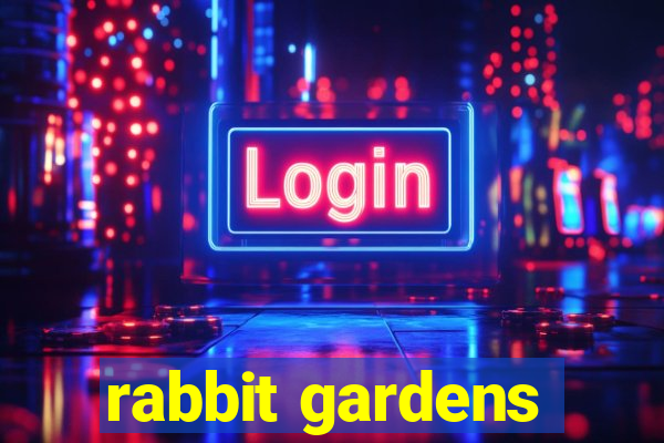 rabbit gardens