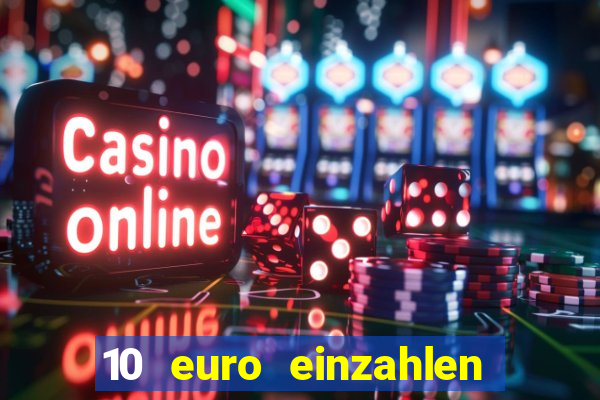 10 euro einzahlen casino bonus