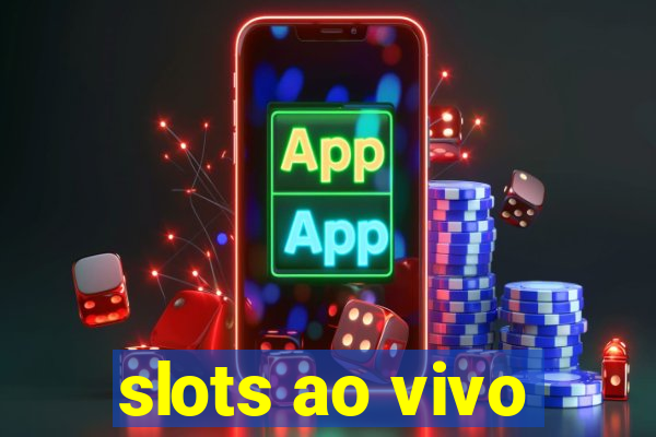 slots ao vivo