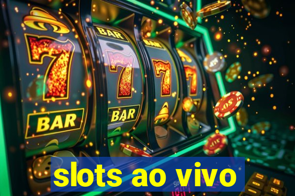 slots ao vivo