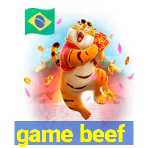 game beef