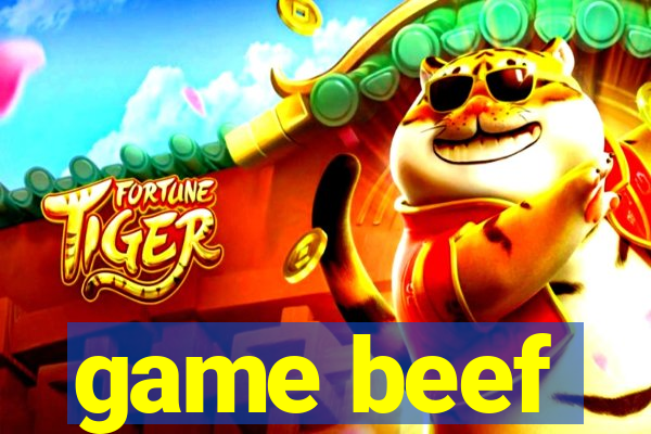 game beef