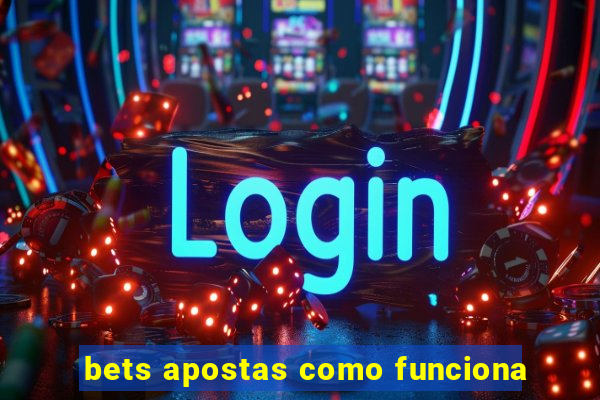 bets apostas como funciona