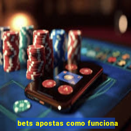 bets apostas como funciona