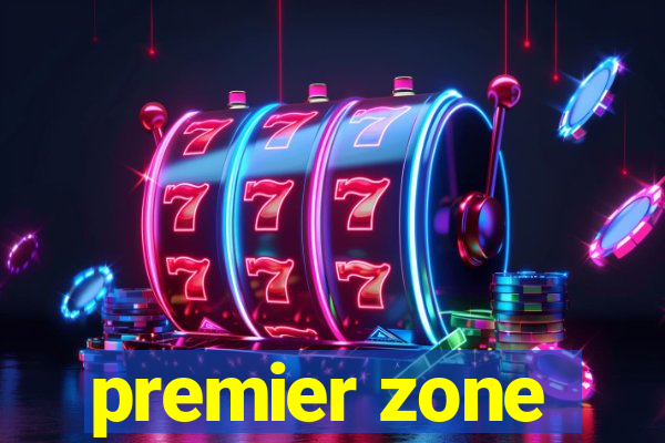 premier zone