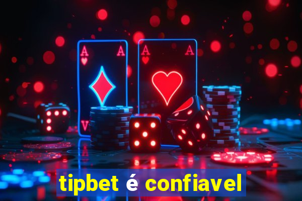 tipbet é confiavel