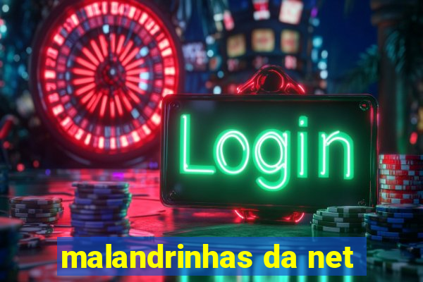 malandrinhas da net