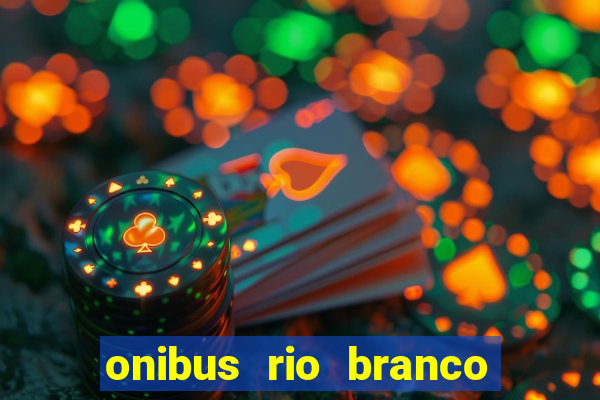 onibus rio branco porto velho