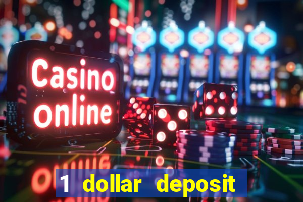 1 dollar deposit bonus casino