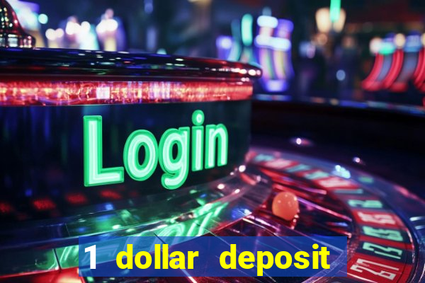 1 dollar deposit bonus casino