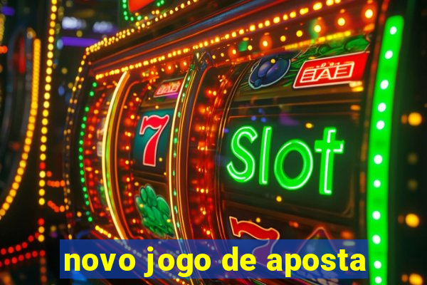 novo jogo de aposta