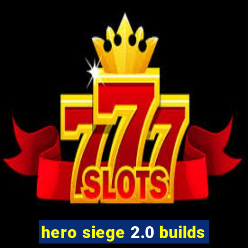 hero siege 2.0 builds