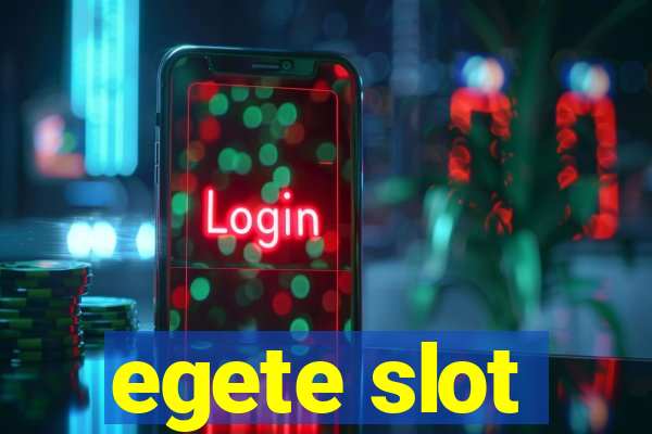 egete slot