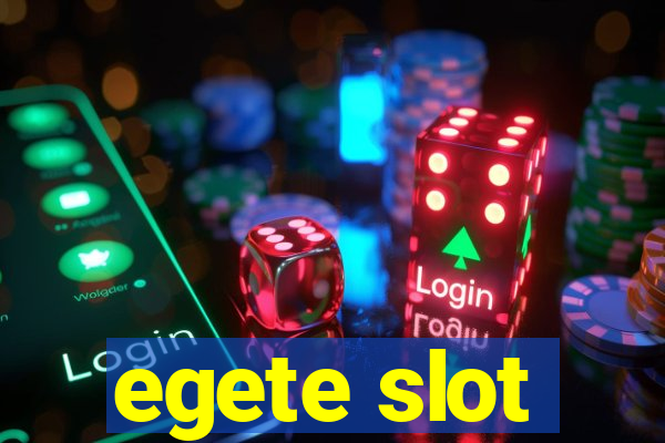 egete slot