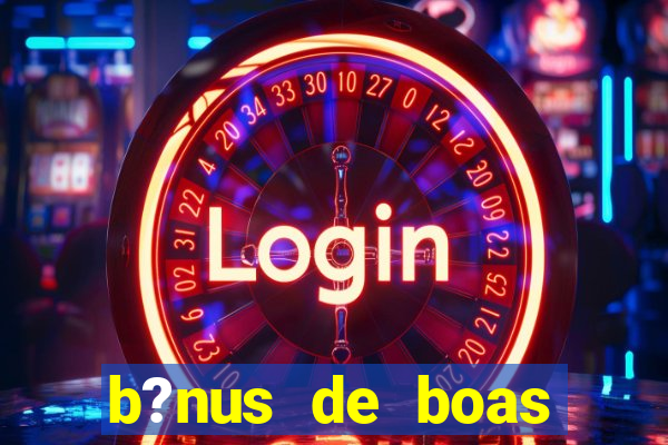 b?nus de boas vindas sem depósito