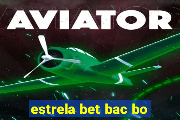 estrela bet bac bo