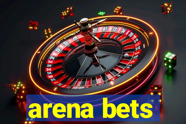 arena bets