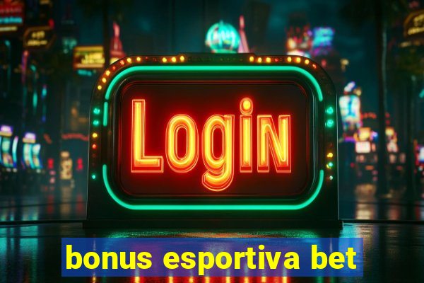 bonus esportiva bet