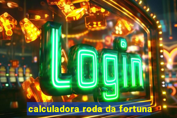 calculadora roda da fortuna