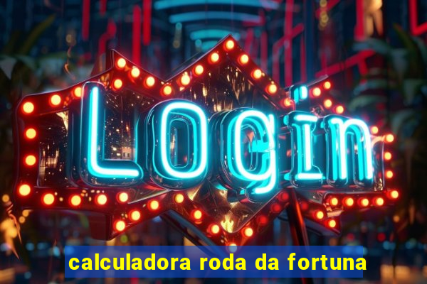 calculadora roda da fortuna