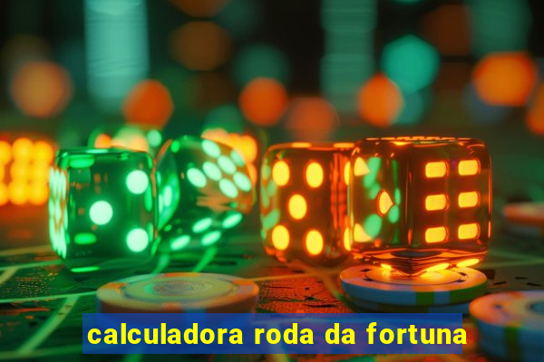 calculadora roda da fortuna