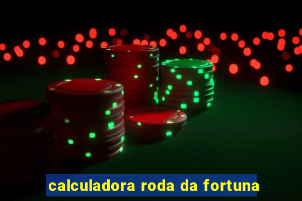 calculadora roda da fortuna