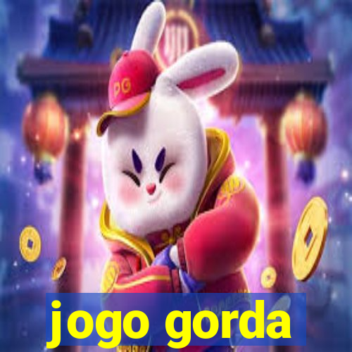 jogo gorda