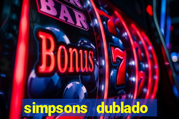 simpsons dublado assistir online