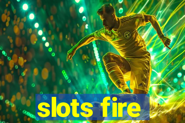 slots fire