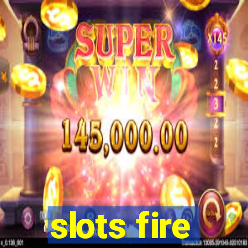 slots fire