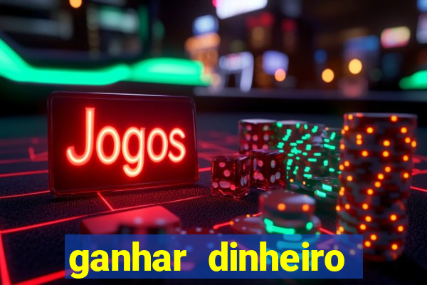 ganhar dinheiro jogando de verdade