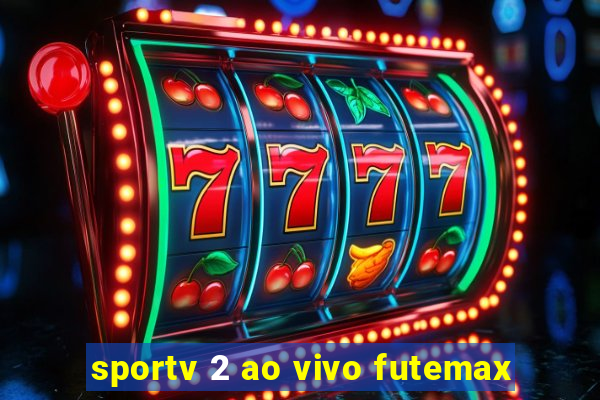 sportv 2 ao vivo futemax