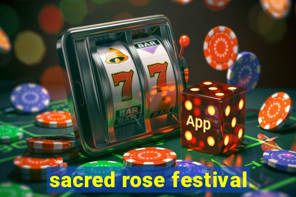 sacred rose festival