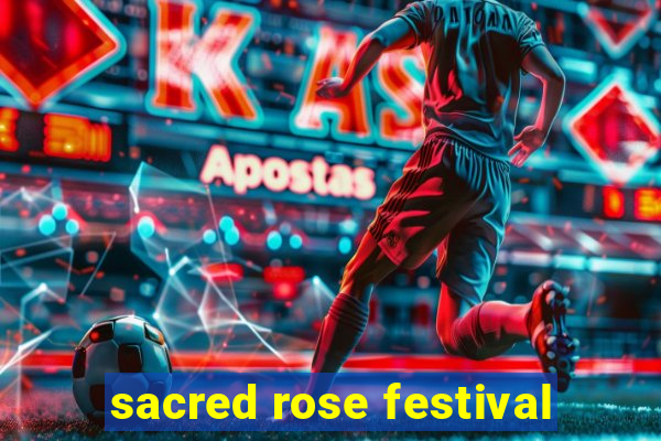 sacred rose festival