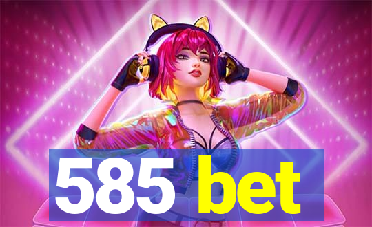 585 bet