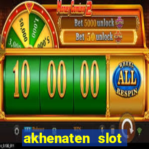 akhenaten slot maximum win