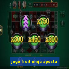 jogo fruit ninja aposta