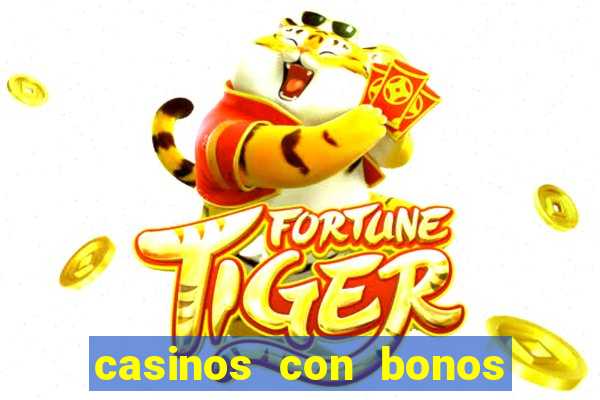 casinos con bonos de bienvenida