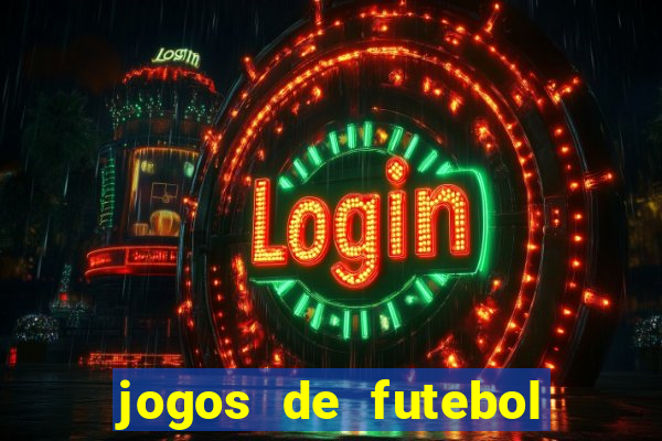 jogos de futebol com dinheiro infinito