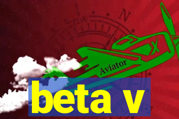 beta v