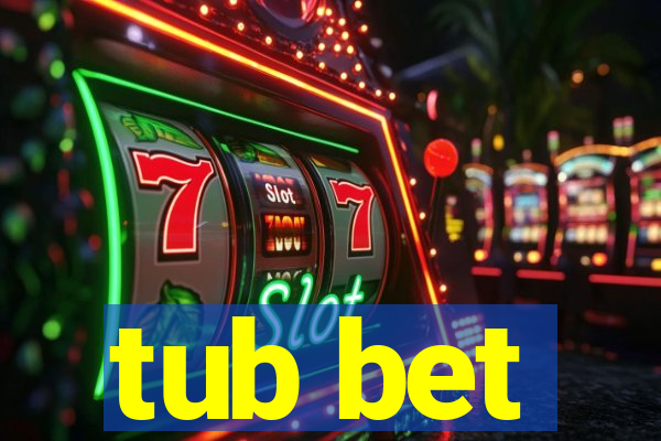 tub bet