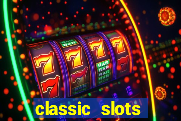 classic slots casino 7a8v