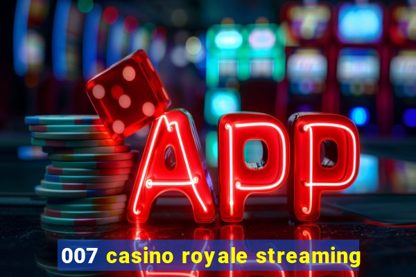 007 casino royale streaming