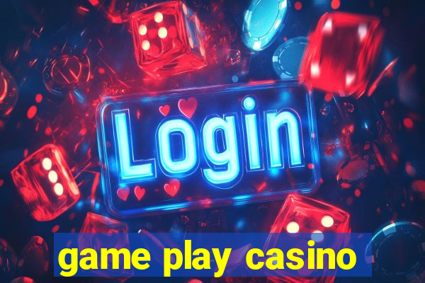 game play casino