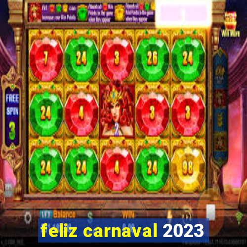 feliz carnaval 2023