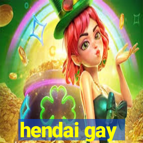 hendai gay