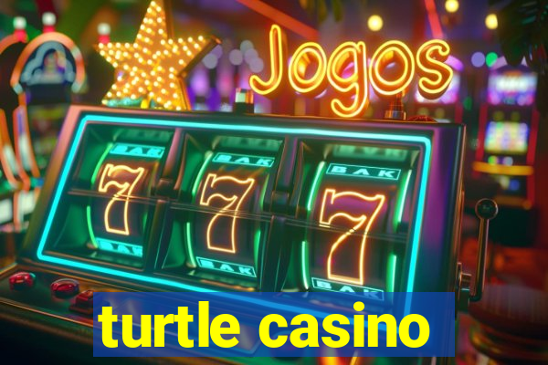 turtle casino