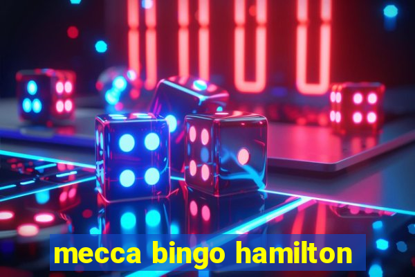 mecca bingo hamilton